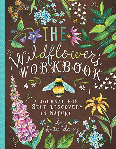 The Wildflower's Workbook (A Journal for Self-Discovery in Nature) by Katie Daisy, 9781452161228