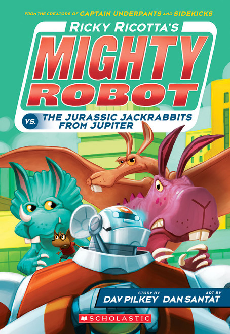 Ricky Ricotta's Mighty Robot vs. the Jurassic Jackrabbits from Jupiter (Ricky Ricotta's Mighty Robot #5) by Dav Pilkey, Dan Santat, 9780545630139
