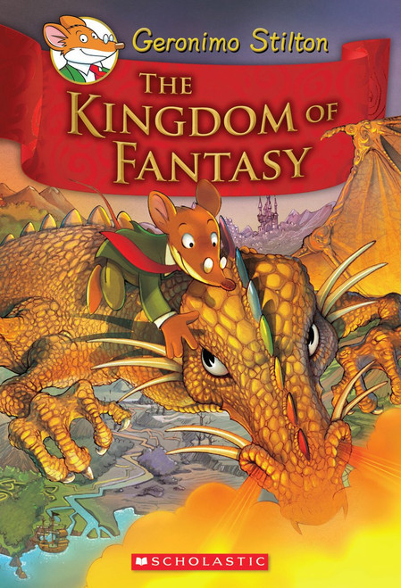 The Kingdom of Fantasy (Geronimo Stilton and the Kingdom of Fantasy #1) by Geronimo Stilton, 9780545980258