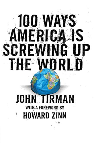 100 Ways America Is Screwing Up the World by John Tirman, 9780061133015