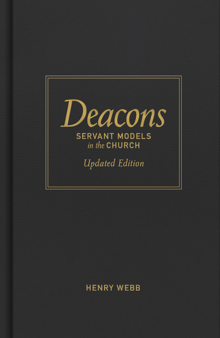 Deacons, Updated Edition (Servant Models in the Church) by Henry Webb, 9780805424638