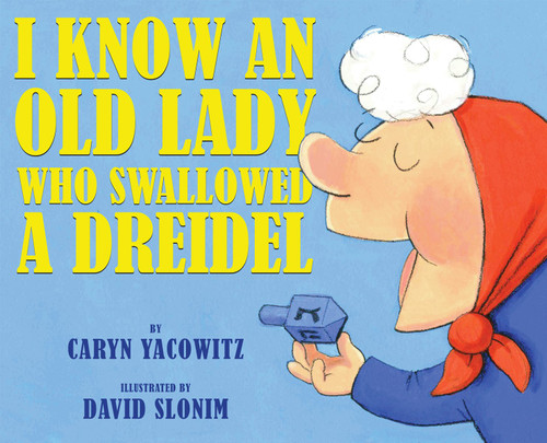 I Know An Old Lady Who Swallowed A Dreidel by Caryn Yacowitz, David Slonim, 9780439915304