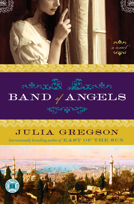 Band of Angels (A Novel) by Julia Gregson, 9781439101131