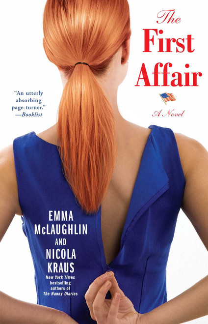 The First Affair (A Novel) by Emma McLaughlin, Nicola Kraus, 9781451643435