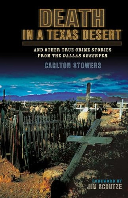 Death in a Texas Desert (And Other True Crime Stories from The Dallas Observer) by Carlton Stowers, 9781556229770
