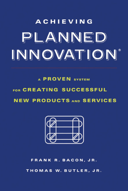 Achieving Planned Innovation by Thomas W. Butler, Frank R. Bacon, 9781416573210
