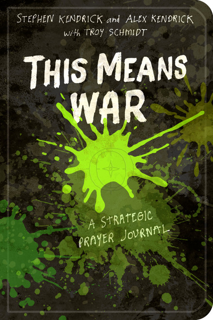 This Means War (A Strategic Prayer Journal) by Stephen Kendrick, Alex Kendrick, Troy Schmidt, 9781433688706