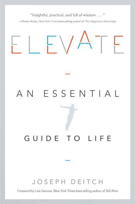 Elevate (An Essential Guide to Life) - 9781626345225 by Joseph Deitch, 9781626345225