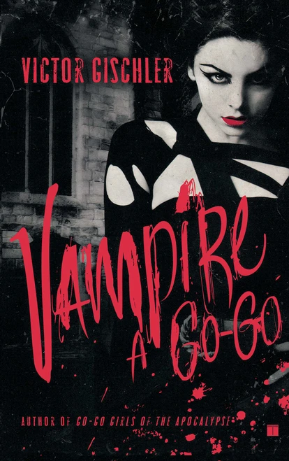 Vampire a Go-Go (A Novel) by Victor Gischler, 9781416552277