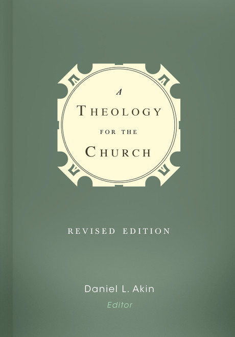 A Theology for the Church by Dr. Daniel L. Akin, Albert Mohler, Dr. Paige Patterson, Mark Dever, Russell D. Moore, Timothy George, 9781433682131