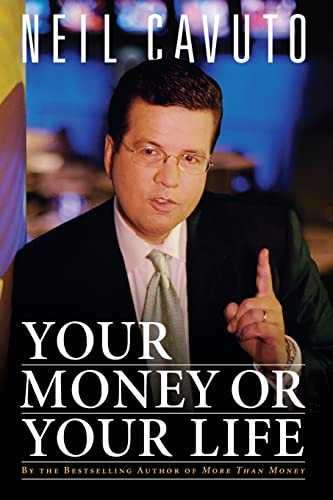 Your Money or Your Life by Neil Cavuto, 9780061136993