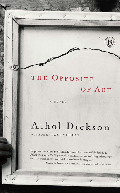 The Opposite of Art (A Novel) by Athol Dickson, 9781416583486