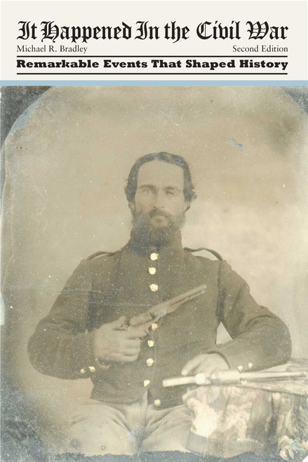 It Happened in the Civil War (Remarkable Events That Shaped History) by Michael R. Bradley, 9780762758722