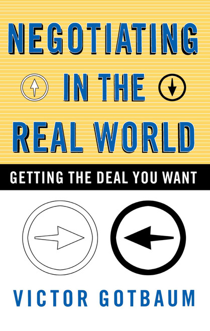 Negotiating In the Real World (Getting the Deal You Want) by Victor Gotbaum, 9780684865553