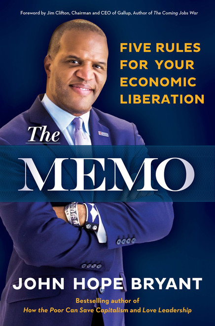 The Memo (Five Rules for Your Economic Liberation) by John Hope Bryant, Jim Clifton, 9781523084562