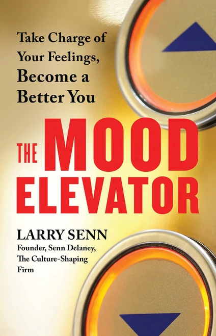 The Mood Elevator (Take Charge of Your Feelings, Become a Better You) by Larry Senn, 9781523084616