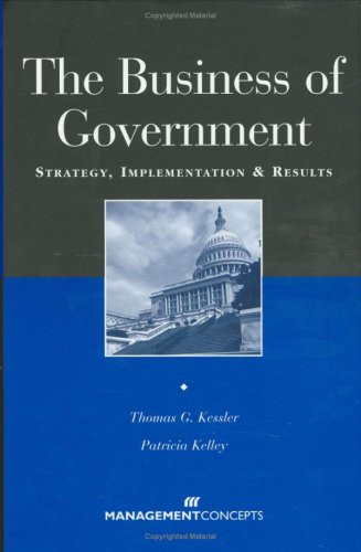 The Business of Government by Thomas G. Kessler, Patricia A. Kelley, 9781567260939