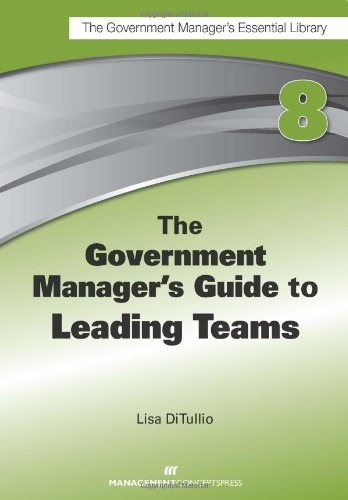 The Government Manager's Guide to Leading Teams by Lisa Ditullio, 9781567264050