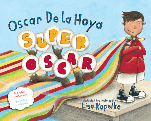 Super Oscar (Bilingual Edition) by Oscar De La Hoya, Lisa Kopelke, Mark Shulman, Andrea Montejo, 9781416906124