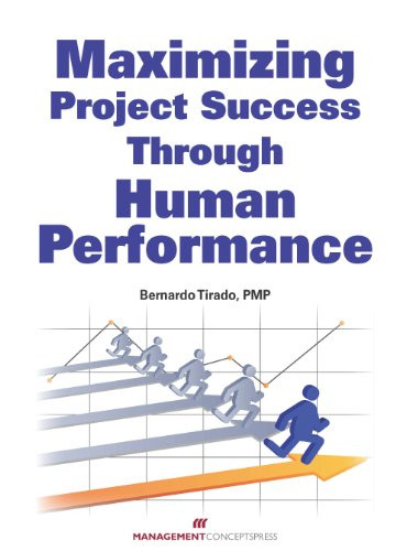 Maximizing Project Success through Human Performance by Bernardo Tirado, 9781567264203