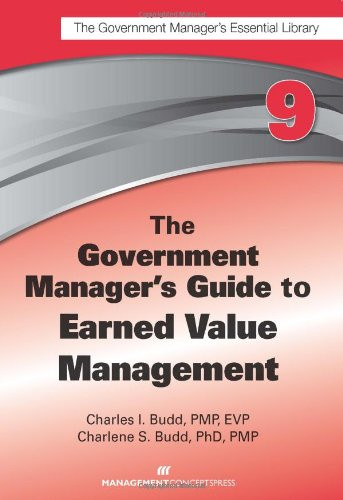The Government Manager's Guide to Earned Value Management by Charles I. Budd, Charlene S. Budd, 9781567264395