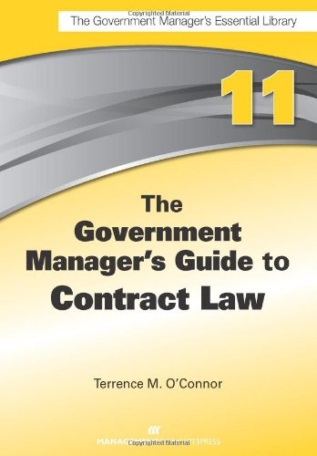 The Government Manager's Guide to Contract Law by Terrence M. O'Connor, 9781567264425