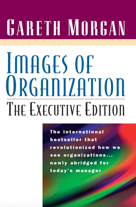 Images of Organization -- The Executive Edition by Gareth Morgan, 9781576750384