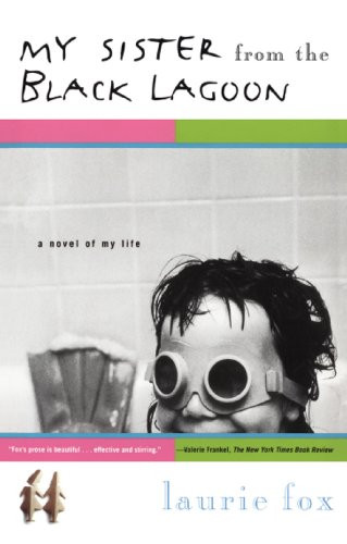 My Sister from the Black Lagoon (A Novel of My Life) by Laurie Fox, 9780684855387