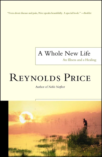 A Whole New Life (An Illness and a Healing) by Reynolds Price, 9780743238540