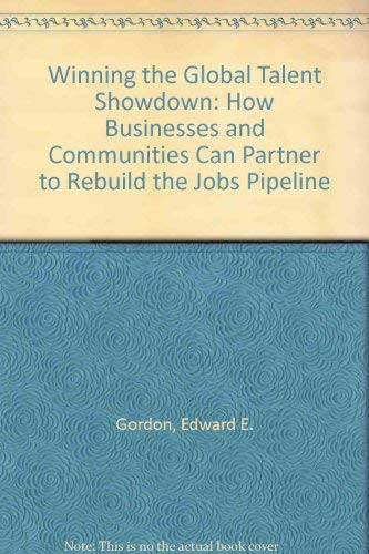 Winning the Global Talent Showdown (How Businesses and Communities Can Partner to Rebuild the Jobs Pipeline) - 9781605093031 by Edward E. Gordon, 9781605093031