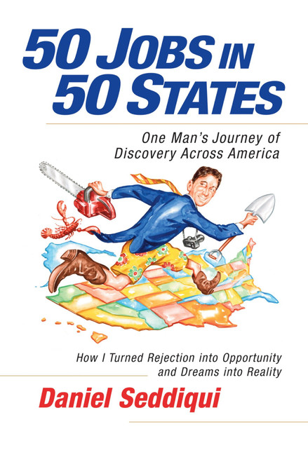 50 Jobs in 50 States (One Man's Journey of Discovery across America) by Daniel Seddiqui, 9781605098258