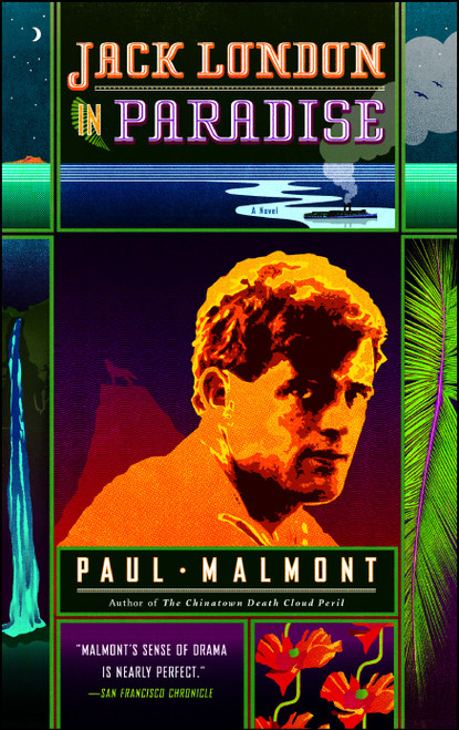 Jack London in Paradise (A Novel) by Paul Malmont, 9781416547235