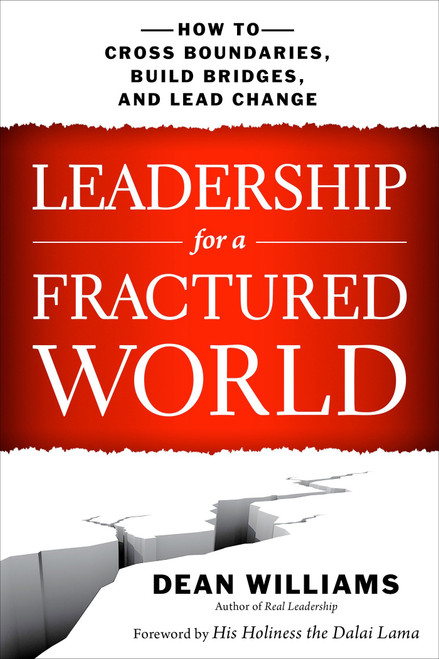 Leadership for a Fractured World (How to Cross Boundaries, Build Bridges, and Lead Change) by Dean Williams, 9781626562653