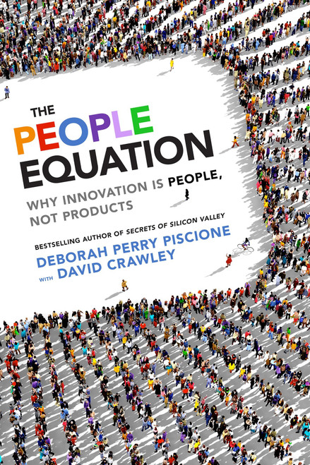 The People Equation (Why Innovation Is People, Not Products) by Deborah Perry Piscione, David Crawley, 9781626566415