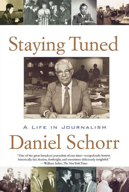 Staying Tuned (A Life in Journalism) by Daniel Schorr, 9780671020880