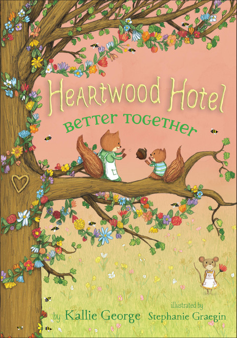 Heartwood Hotel: Better Together - 9781484732359 by Kallie George, Stephanie Graegin, Stephanie Graegin, 9781484732359