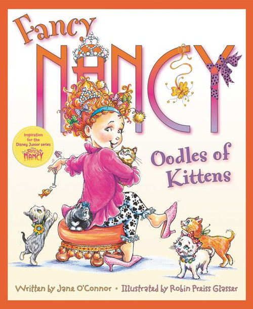 Fancy Nancy: Oodles of Kittens by Jane O'Connor, Robin Preiss Glasser, 9780062269874
