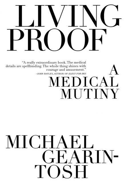 Living Proof (A Medical Mutiny) by Michael Gearin-Tosh, 9781416577515