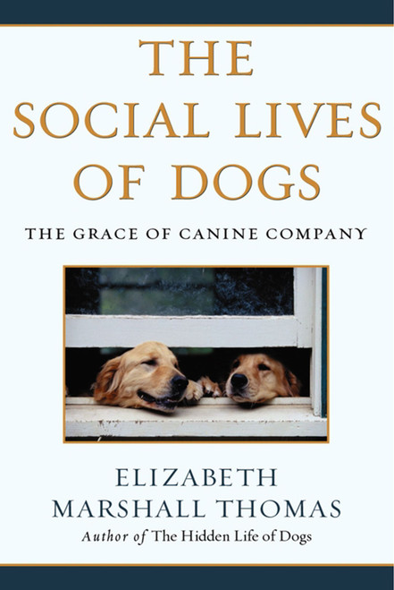 The Social Lives of Dogs by Elizabeth Marshall Thomas, 9780743422369