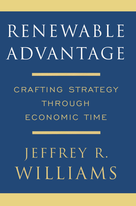 Renewable Advantage (Crafting Strategy Through Economic Time) by Jeffrey Williams, 9781416551232