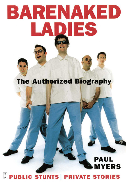 Barenaked Ladies (Public Stunts, Private Stories) by Paul Myers, 9780743238359