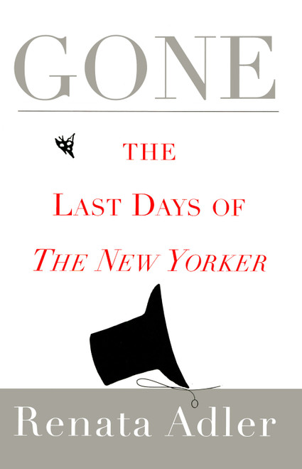 Gone (The Last Days of The New Yorker) by Renata Adler, 9781451667226