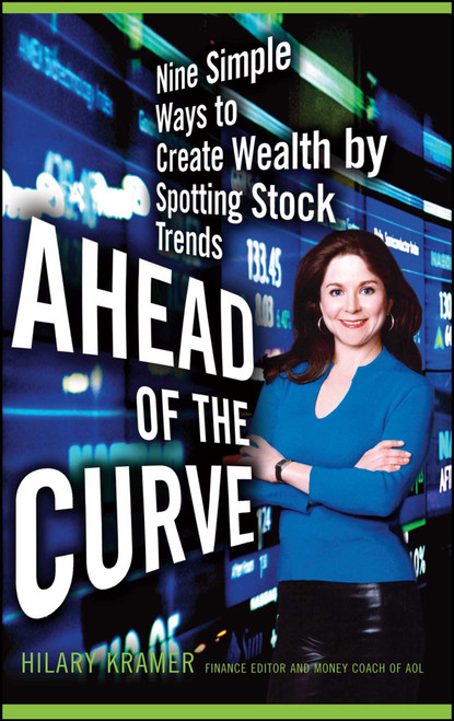 Ahead of the Curve (Nine Simple Ways to Create Wealth by Spotting Stock Trends) by Hilary Kramer, 9781416546870
