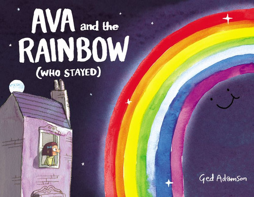 Ava and the Rainbow (Who Stayed) by Ged Adamson, Ged Adamson, 9780062670809
