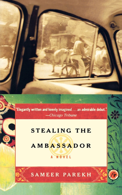 Stealing the Ambassador (A Novel) by Sameer Parekh, 9780743214308