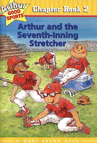 Arthur and the Seventh-Inning Stretcher (Arthur Good Sports Chapter Book 2) by Marc Brown, 9780316120944