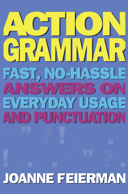 Action Grammar (Fast, No-Hassle Answers on Everyday Usage and Punctuation) by Joanne Feierman, 9780684807805