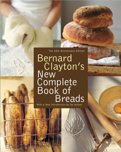 Bernard Clayton's New Complete Book of Breads by Bernard Clayton, 9780743287098