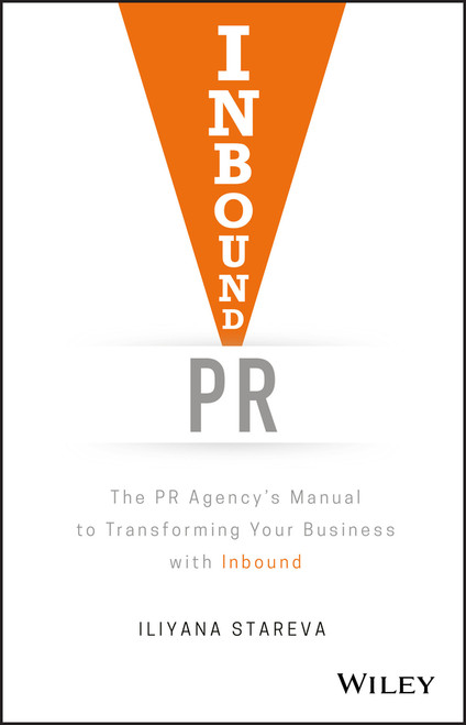 Inbound PR (The PR Agency's Manual to Transforming Your Business With Inbound) by Iliyana Stareva, 9781119462217