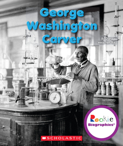 George Washington Carver (Rookie Biographies) by Dana Meachen Rau, 9780531249826